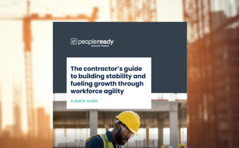 The Contractor’s Guide to Building Stability and Fueling Growth Through Workforce Agility [Guide]